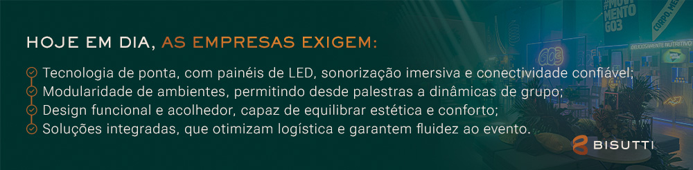 Hoje em dia as empresas exigem em espaço para eventos corporativos.