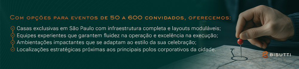 Com opções para eventos de 30 a 600 convidados, oferecemos.