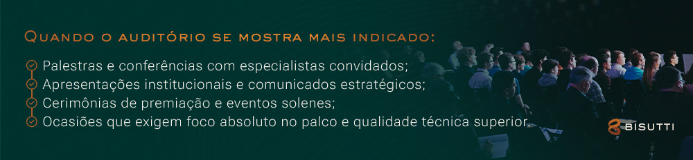 Quando o auditório se mostra mais indicado.